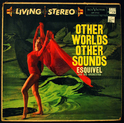 Other Worlds, Other Sounds - Esquivel 