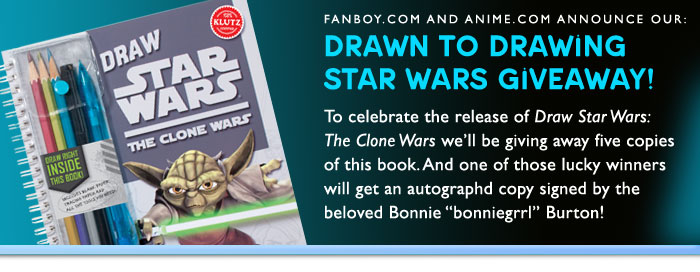 Drawn to Drawing Star Wars Giveaway! To celebrate the release of Draw Star Wars: The Clone Wars well be giving away five copies of this book. And one of those lucky winners will get an autographd copy signed by Bonnie 'bonniegrrl' Burton!